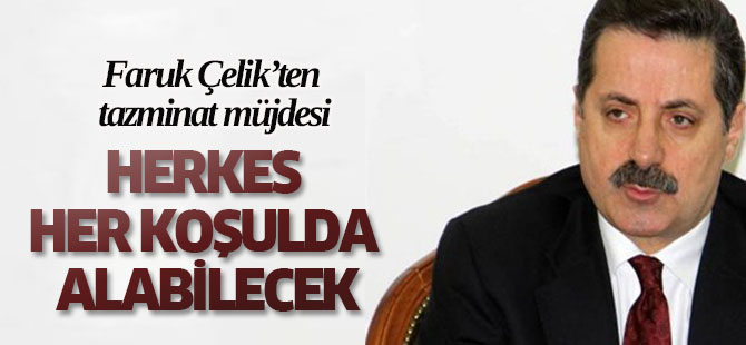 Bakan'dan herkese tazminat müjdesi