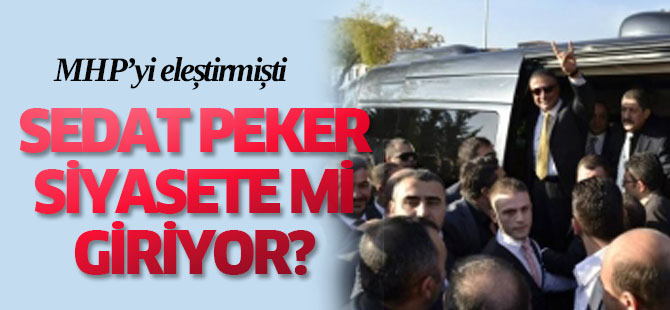 BBP, 2015 Seçimlerinde Sedat Peker'i Aday Göstermek İstiyor