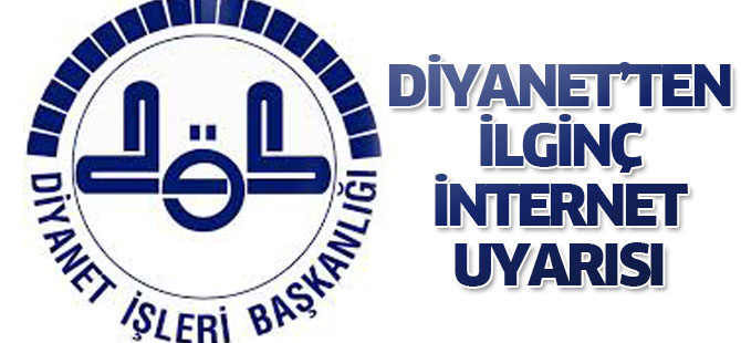 Diyanet'ten dikkat çekici internet uyarısı