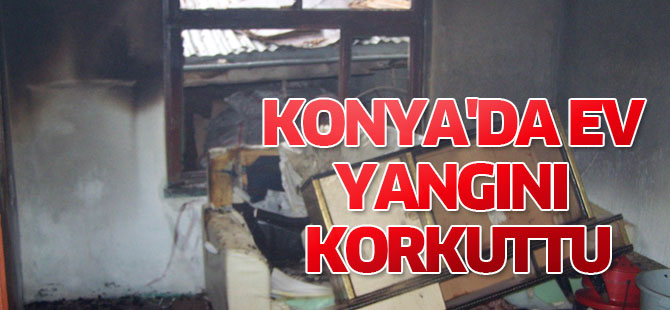 Konya'da Ev Yangını Korkuttu