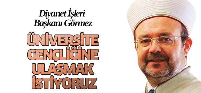 Üniversite Gençliğine Ulaşmak İstiyoruz