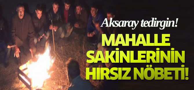 Mahalle sakinlerinin hırsız nöbeti!