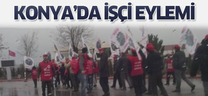 Konya'da işçi eylemi