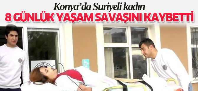 Konya'da Suriyeli Kadın 8 Günlük Yaşam Mücadelesini Kaybetti