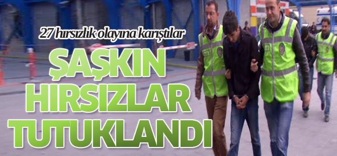Şaşkın hırsızlar tutuklandı