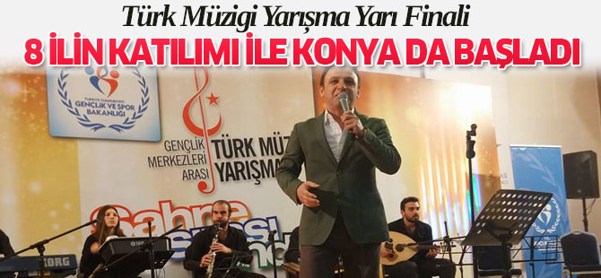 Türk Müzigi Yarışma Yarı Finali Konya'da