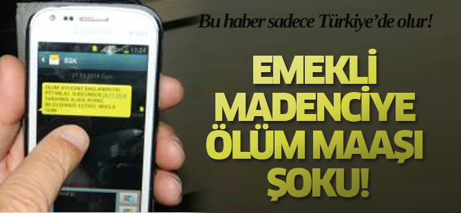 Emekli madenciye, ölüm maaşı şoku!