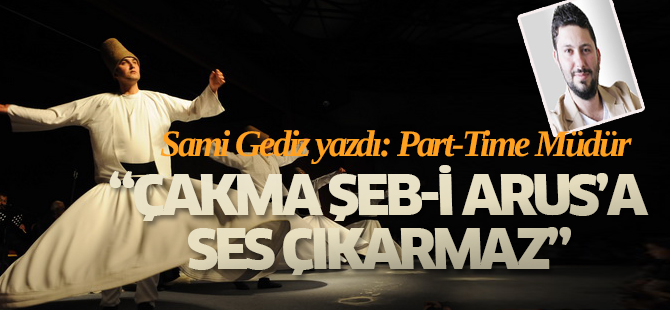 "Part-Time müdür ses çıkarmaz"