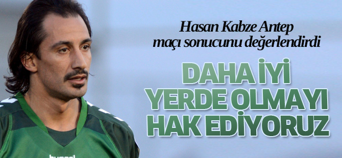 "Takım olarak ligde kesinlikle daha iyi yerlerde olmayı hak ediyoruz"