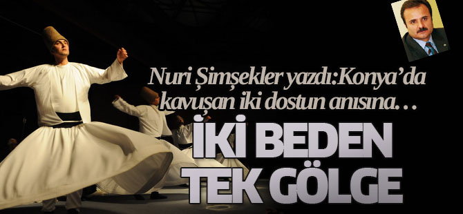 İKİ BEDEN TEK GÖLGE