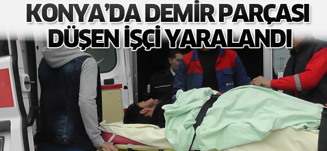 Başına demir parçası düşen işçi yaralandı