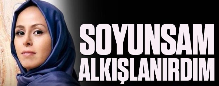 Niran Ünsal: Soyunsam alkışlanırdım!