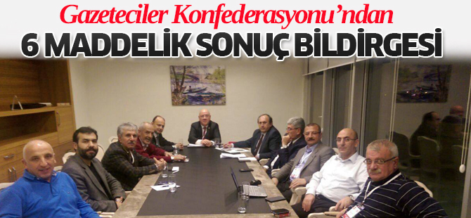 Gazeteciler Konfederasyonu 6 maddelik sonuç bildirgesi