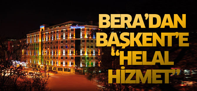 Bera’dan başkent’e “helal hizmet”