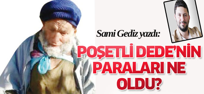 Poşetli Dede'nin paraları ne oldu?