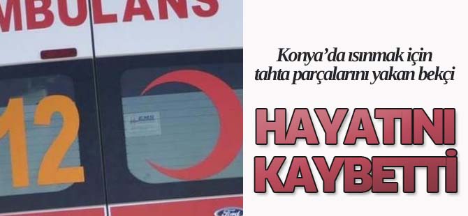 Konya'da Karbonmonoksit Zehirlenmesi: 1 Ölü