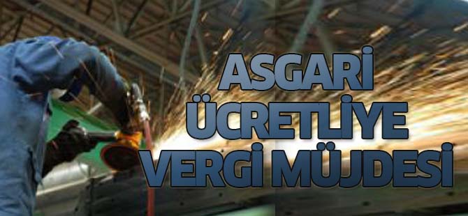 Asgari ücretliye vergi müjdesi!