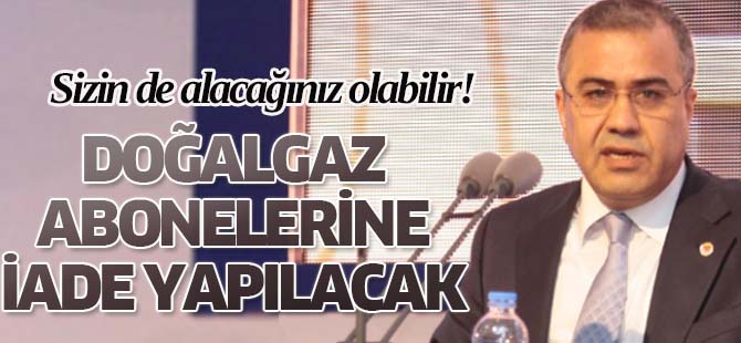 Doğalgaz Abonelerinden Kesilen Paralar İade Ediliyor