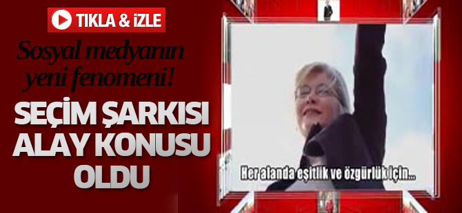 Emine Ülker Tarhan'ın komik seçim şarkısı
