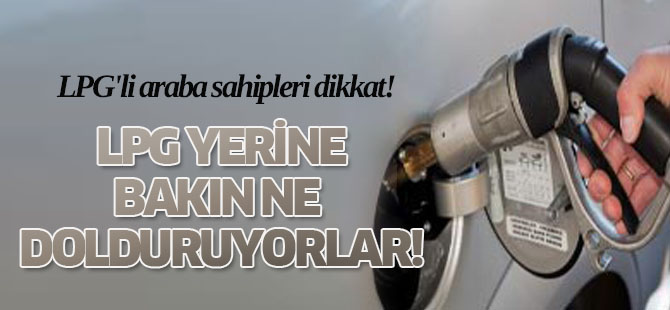 LPG'li araba sahipleri dikkat!