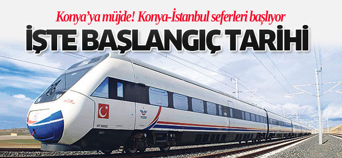 Konya-İstanbul, YHT Seferleri  Başlıyor