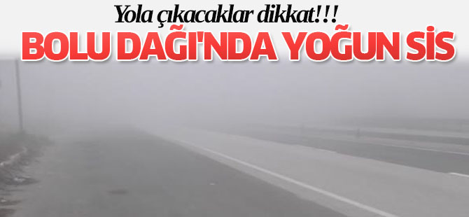 Bolu Dağı'nda yoğun sis