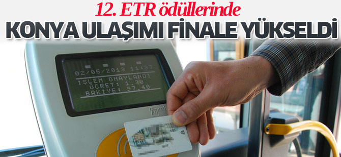 KONYA 3 PROJESİYLE 12. ETR ÖDÜLLERİNDE FİNALDE