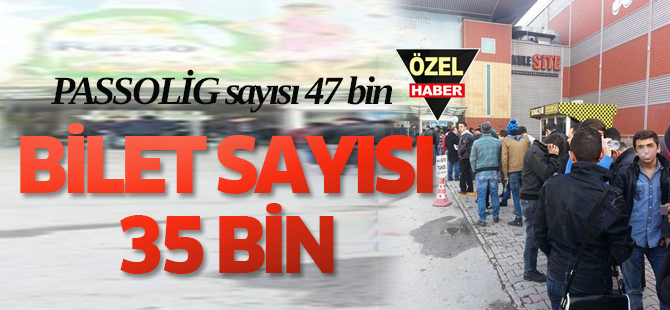 PASSOLİG SAYISI 47 BİNİ MAÇ BİLETİ 35 BİNİ GEÇTİ