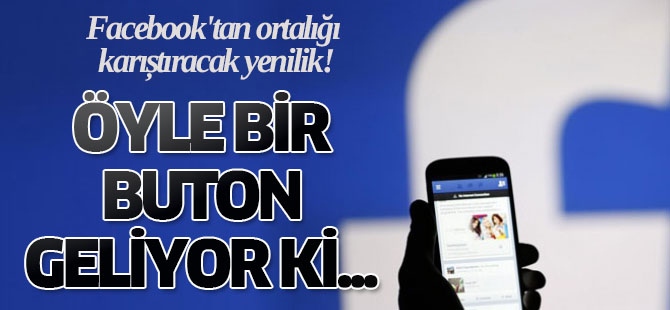 Facebook'tan ortalığı karıştıracak yenilik!