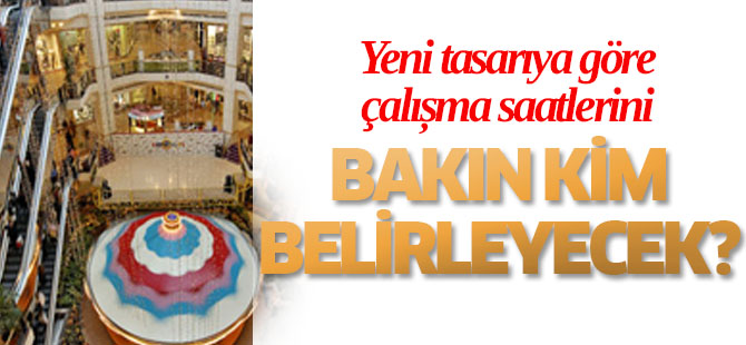 Çalışma saatlerini Vali belirleyecek