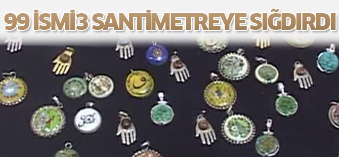 Allah'ın 99 ismini 3 santimetreye sığdırdı