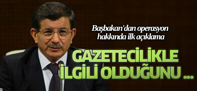 Başbakan'dan Paralel Yapı operasyonu hakkında ilk açıklama
