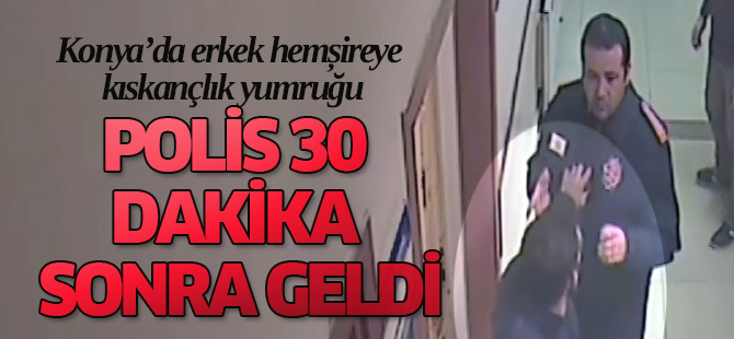 Konya'da erkek hemşireye kıskançlık yumruğu