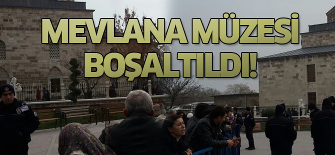 Mevlana Müzesi boşaltıldı!