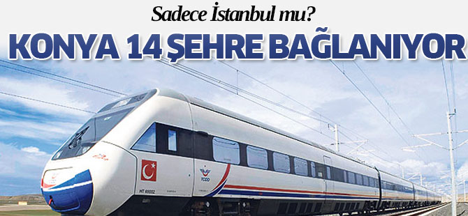İşte YHT'nin gideceği 14 şehir!