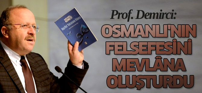 Osmanlı'nın Felsefesini Mevlâna Ve Konevî Oluşturdu