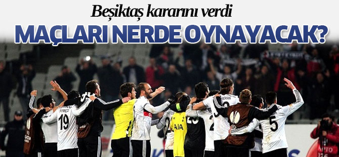 Beşiktaş kararını verdi: Maçlar artık...