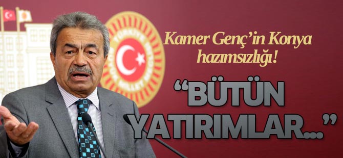 Kamer Genç'in Konya hazımsızlığı...