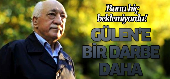 Fethullah Gülen'e Bir Darbe Daha!