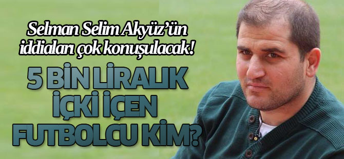Selman Selim Akyüz'den gündemi sarsacak iddialar!