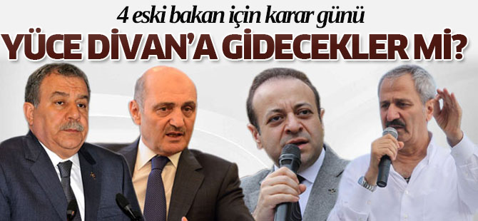 4 eski bakan için karar günü