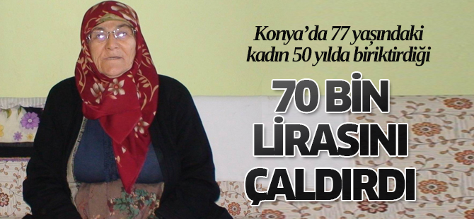 50 yıl boyunca biriktirdiği 70 bin lirasını çaldırdı