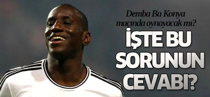 Demba Ba Konya maçında oynayacak mı?