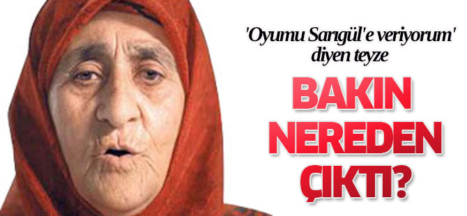 'Oyumu Sarıgül'e veriyorum' diyen teyze bakın nereden çıktı...