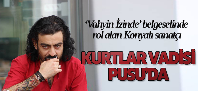 Pusu’da bir Konyalı!
