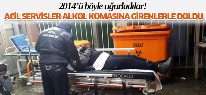 Acil servisler alkol komasına girenlerle doldu