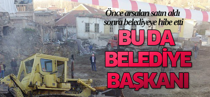 Belediye başkanı satın aldığı arsaları belediyeye hibe etti