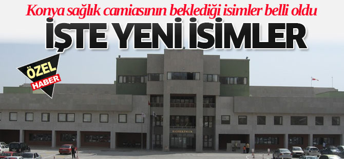 Hastane idarecileri belli oldu