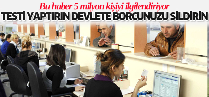 Gelir Testi Yaptırın Devlete Borcunuzu Sildirin