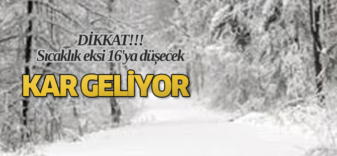 Kar geliyor! Sıcaklık eksi 16'ya düşecek
